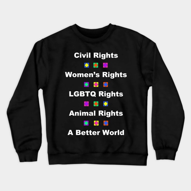 Civil Rights, LGBTQ Rights, Animal Rights design Crewneck Sweatshirt by PastaBarb1